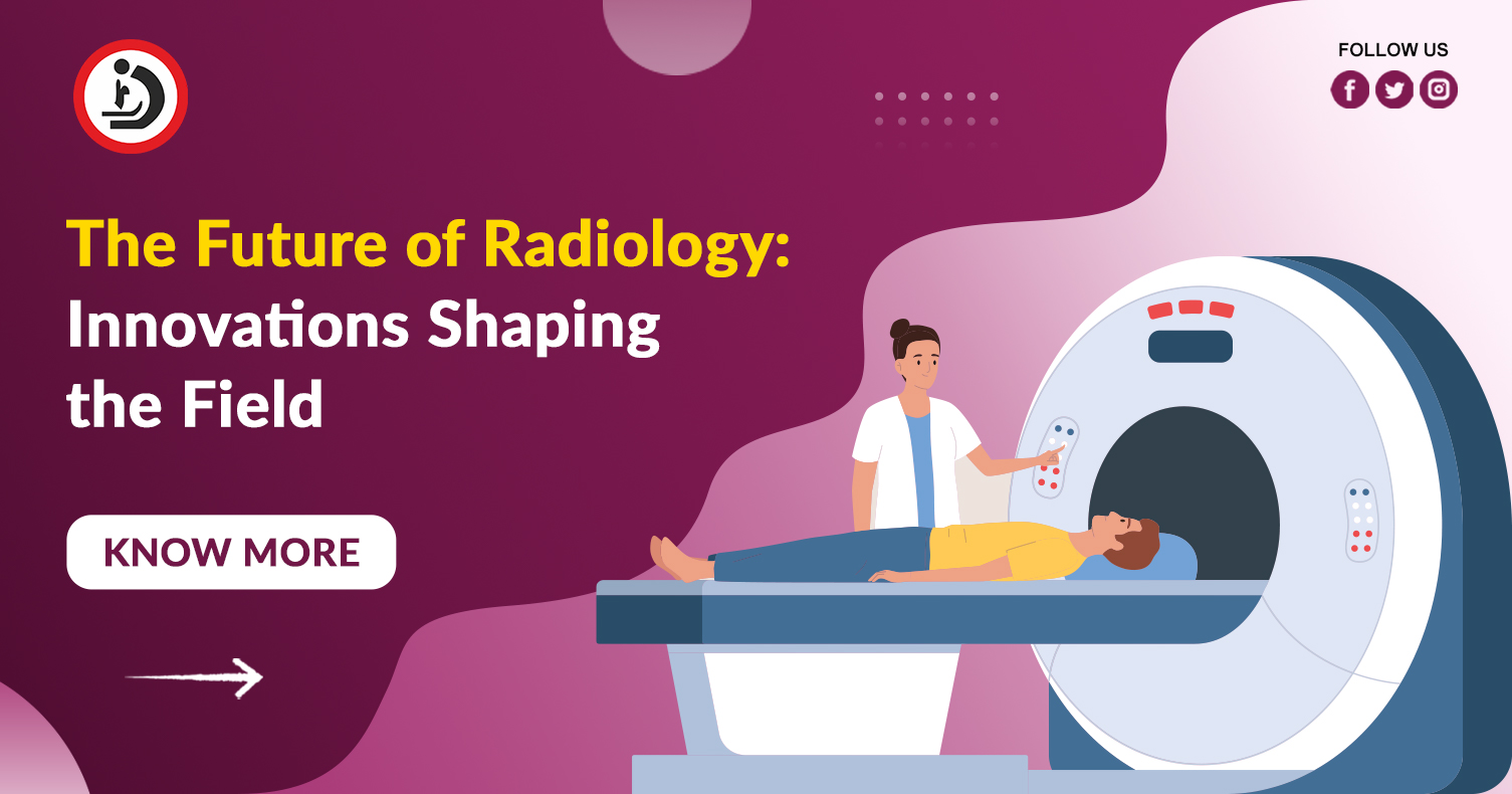 The Future of Radiology: Innovations Shaping the Field